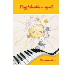Ari-Bencses Anikó Nagytakarítás a napnál Zongoramesék 3. kötet