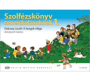 Dobszay László Szolfézskönyv zeneiskolásoknak 1. (Dobszay László: A hangok világa 1. átdolgozott kiadása)