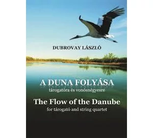 Dubrovay A Duna folyása Tárogatóra és vonósnégyesre