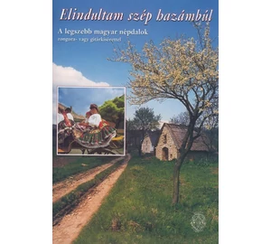 Elindultam szép hazámbúl A legszebb magyar népdalok