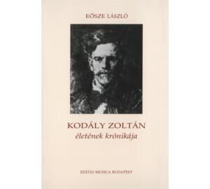 dr.Eösze László Kodály Zoltán életének krónikája