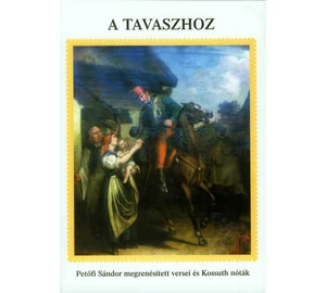 A tavaszhoz - Petőfi Sándor megzenésített versei