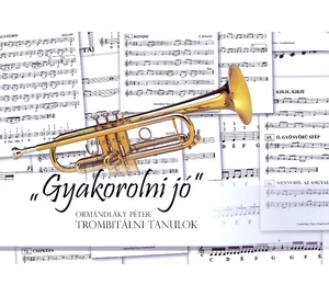 Ormándlaky Péter Gyakorolni jó, Trombitálni tanulok