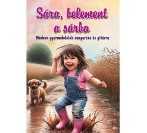 Sára, belement a sárba - Modern gyermekdalok zongorára és gitárra