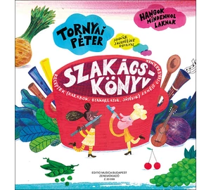 Tornyai Péter -  Szakácskönyv Receptek (darabok, gyakorlatok, játékok) zenélő gyerekeknek. Hangok mindenhol laknak 3