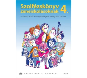 Szolfézskönyv zeneiskolásoknak 4 (Dobszay László: A hangok világa IV. átdolgozott kiadása)