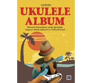  Ludvig Ukulele Album Könnyű klasszikus szóló darabok magyar dalok és TAB jelzéssel