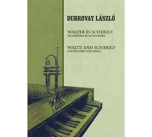 Dubrovay László  Walzer és Scherzo  Trombitára és zongorára