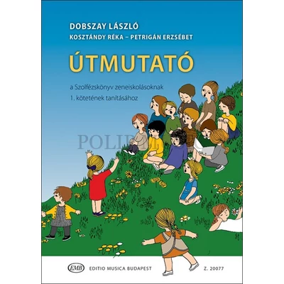 Dobszay László Útmutató a Szolfézskönyv zeneiskolásoknak 1. kötetének tanításához