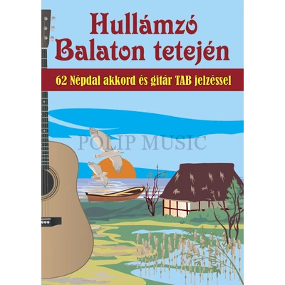 Hullámzó Balaton tetején 62 népdal akkord és gitár TAB jelzéssel