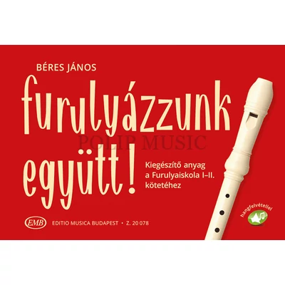 Béres János  Furulyázzunk együtt! Kiegészítő anyag a Furulyaiskola I-II. kötetéhez