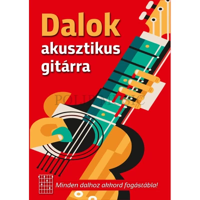 Dalok akusztikus gitárra (akkord fogástáblával)