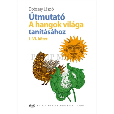 Dobszay László Útmutató a Hangok világa tanításához I-VI.