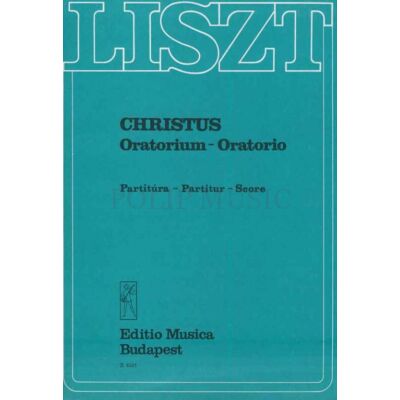 Liszt Ferenc Christus Oratórium szólóhangokra, kórusra, orgonára és nagyzenekarra partitúra
