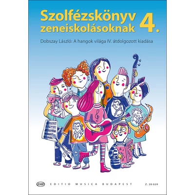 Szolfézskönyv zeneiskolásoknak 4 (Dobszay László: A hangok világa IV. átdolgozott kiadása)