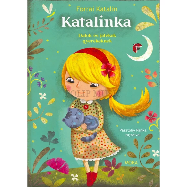 Forrai Katalin Katalinka Dalok és játékok gyerekeknek