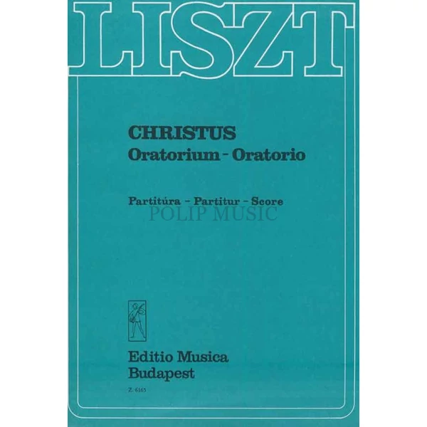 Liszt Ferenc Christus Oratórium szólóhangokra, kórusra, orgonára és nagyzenekarra partitúra