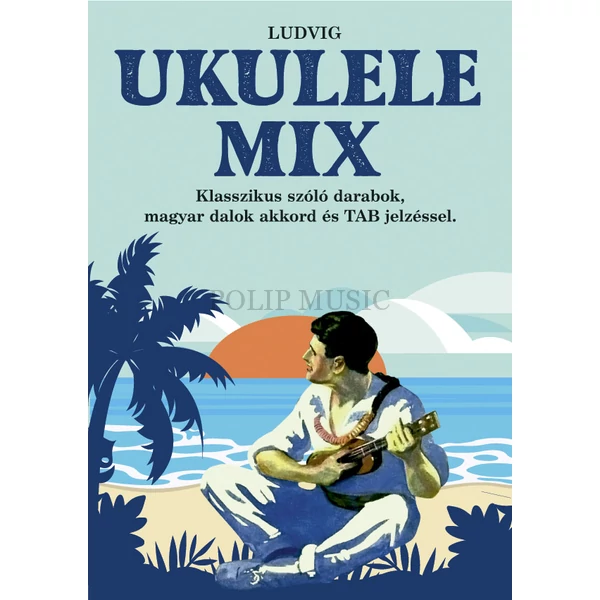 Ludvig Ukulele mix Klasszikus szóló darabok magyar dalok és TAB jelzéssel