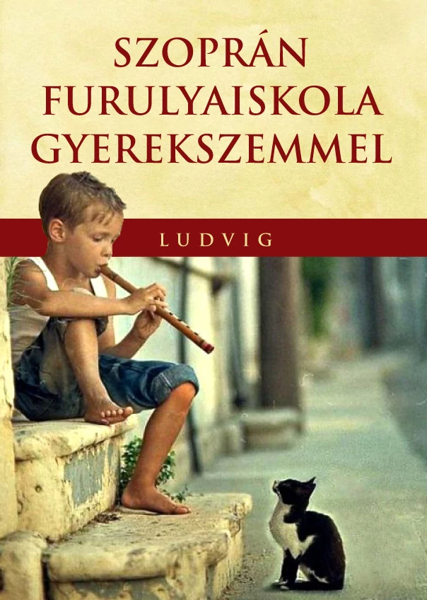 Ludvig  Szoprán Furulyaiskola Gyerekszemmel