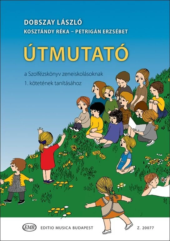 Dobszay László Útmutató a Szolfézskönyv zeneiskolásoknak 1. kötetének tanításához