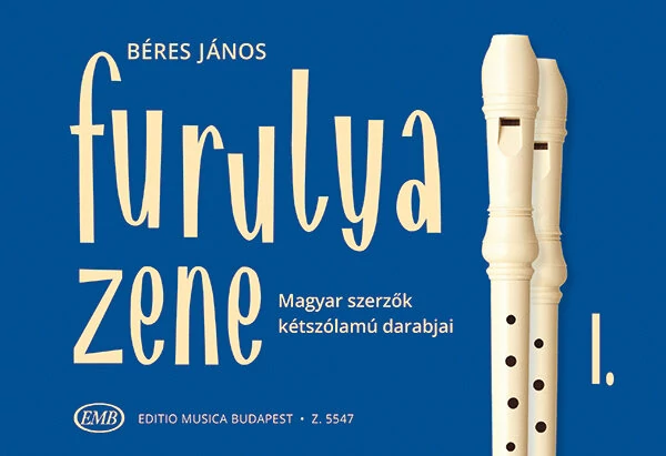 Béres János FURULYAZENE 1 Magyar szerzők kétszólamú darabjai