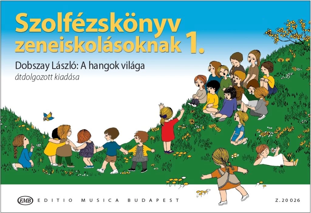 Dobszay László Szolfézskönyv zeneiskolásoknak 1. (Dobszay László: A hangok világa 1. átdolgozott kiadása)