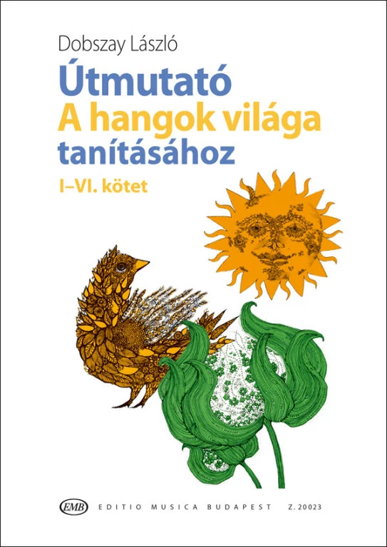 Dobszay László Útmutató a Hangok világa tanításához I-VI.