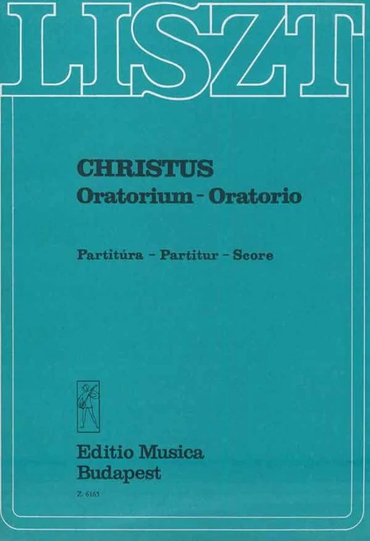 Liszt Ferenc Christus Oratórium szólóhangokra, kórusra, orgonára és nagyzenekarra partitúra